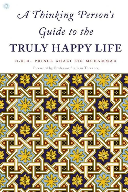 A Thinking Person’s Guide to the Truly Happy Life