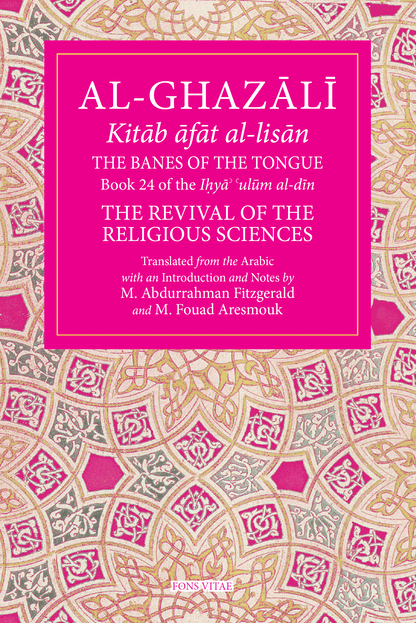 Al-Ghazali: The Banes of the Tongue (Book 24 of The Revival of the Religious Sciences)