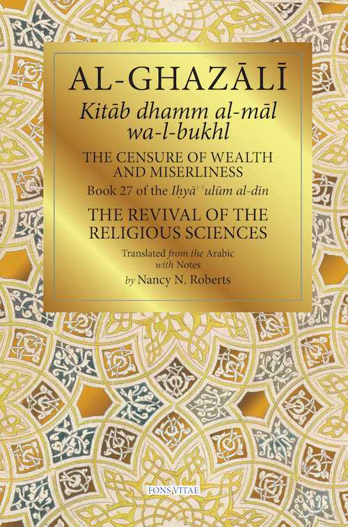 Al-Ghazali: Censure of Wealth and Miserliness (Book 27 of The Revival of the Religious Sciences)