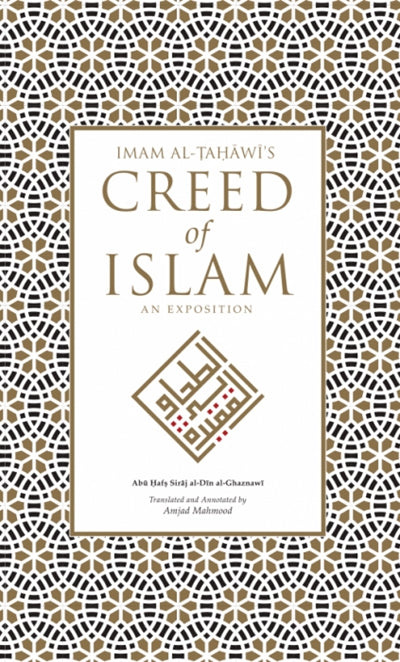 Imam Al-Tahawi's Creed of Islam: An Exposition