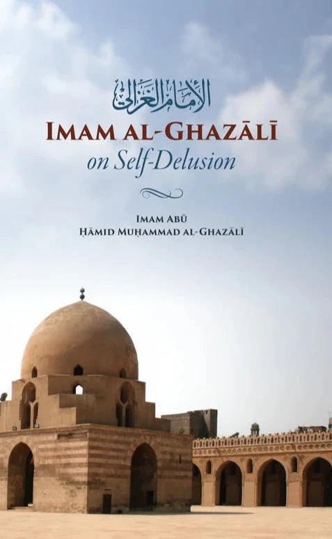 Imam Al-Ghazali on Self-Delusion