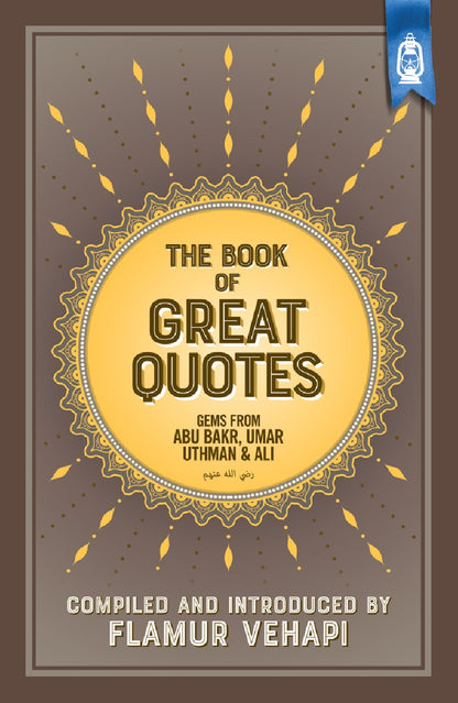 The Book of Great Quotes: Gems from Abu Bakr, Umar, Uthman and Ali