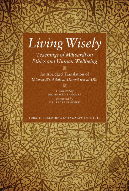 Living Wisely - Teachings of Mawardi on Ethics and Human Wellbeing