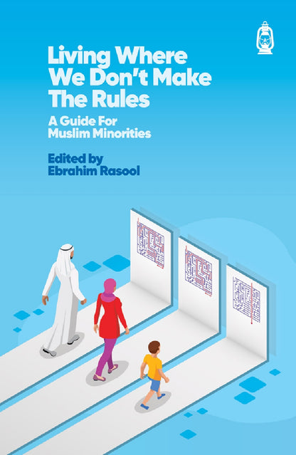 Living Where We Don't Make The Rules: A Guide for Muslim Minorities