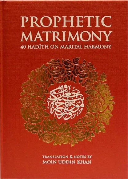 Prophetic Matrimony: 40 Hadith on Marital Harmony