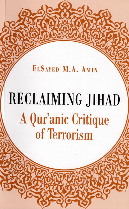 Reclaiming Jihad: A Qur’anic Critique of Terrorism