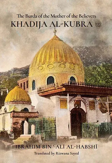 The Burdah of the Mother of Believers Khadija al-Kubra Sakina Publishing