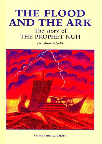 The Flood and the Ark: The Story of Prophet Nuh (Noah)