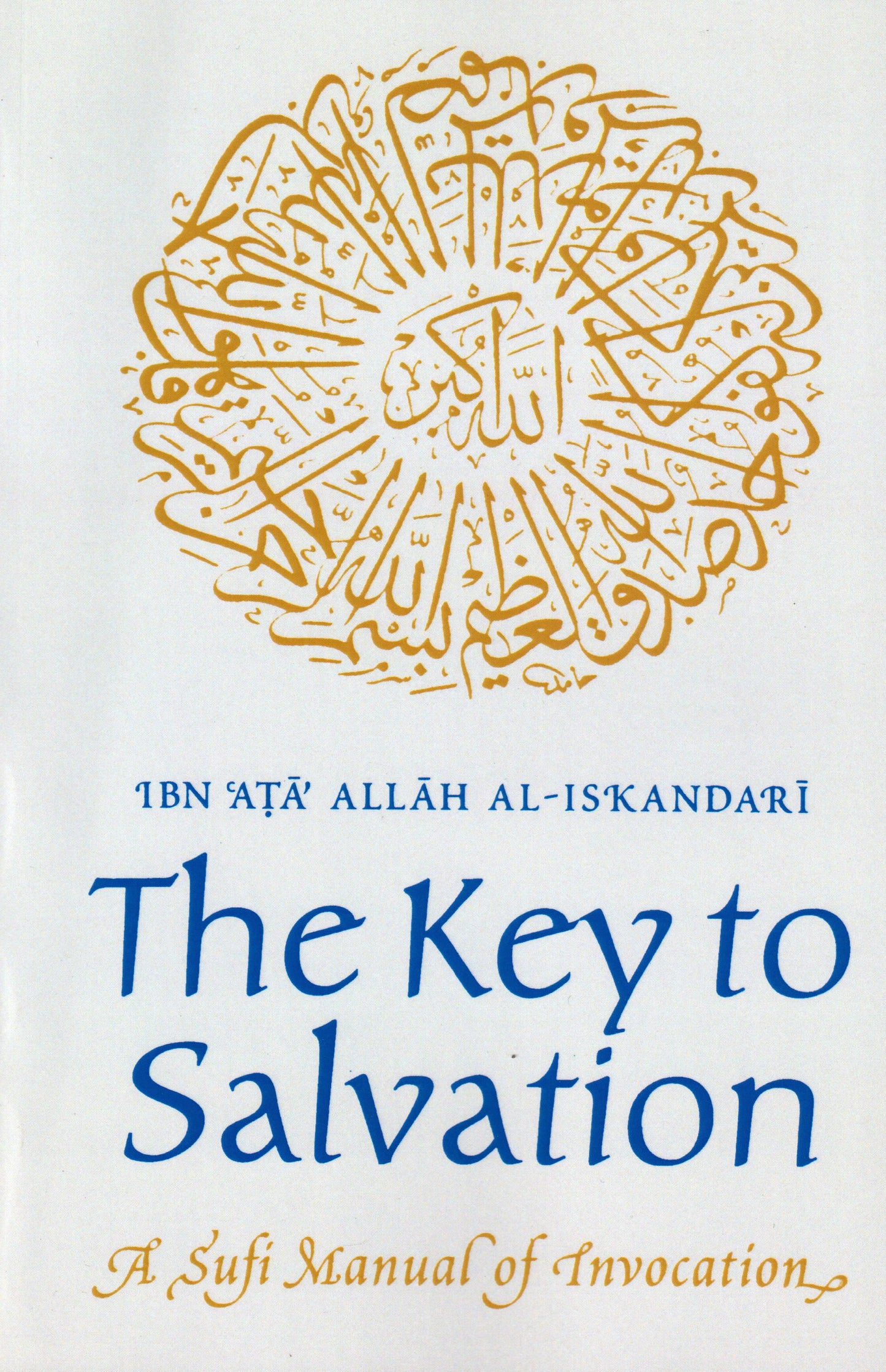 The Key to Salvation: A Sufi Manual of Invocation