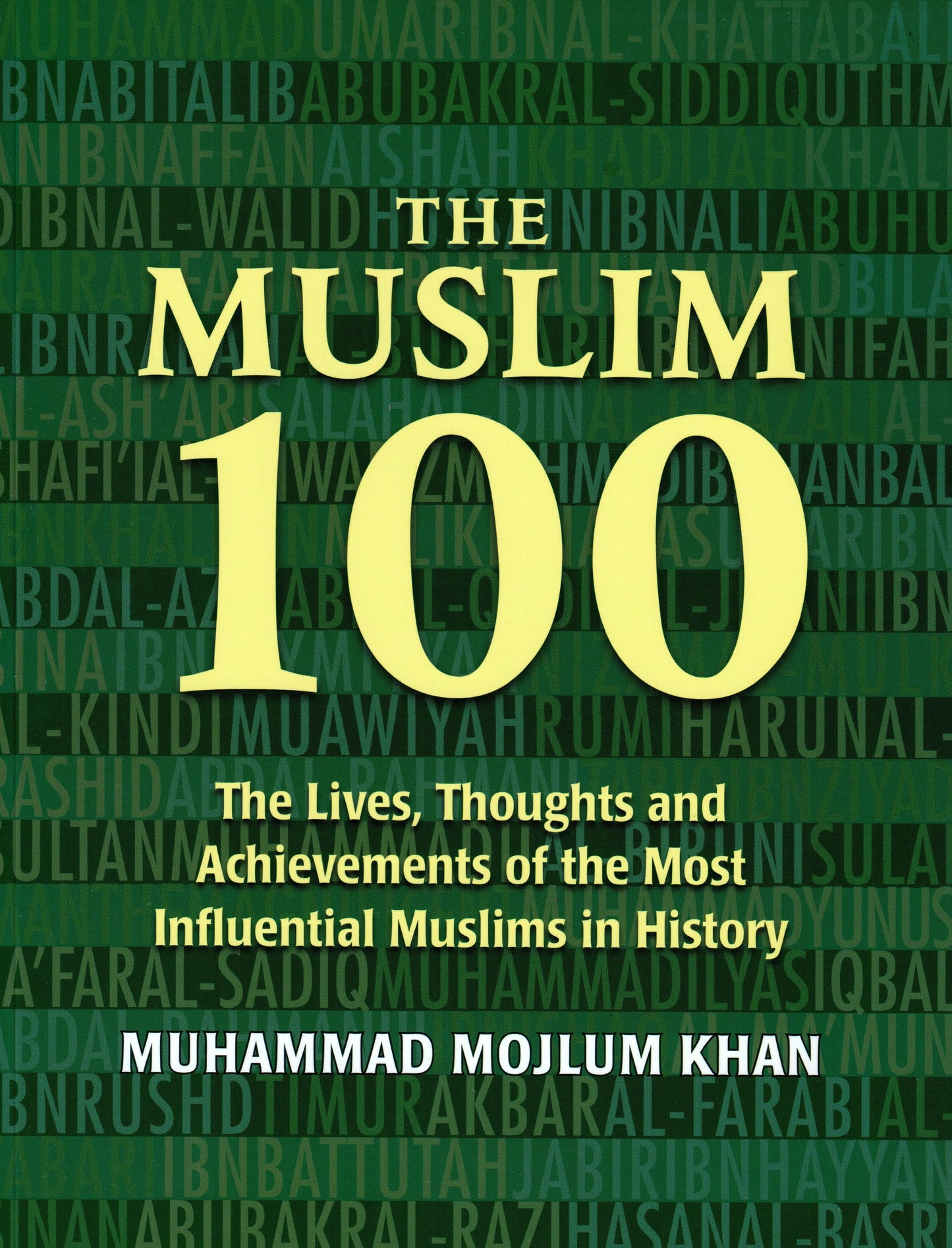 The Muslim 100: The Lives, Thoughts and Achievements of the Most Influential Muslims in History Kube Publishing