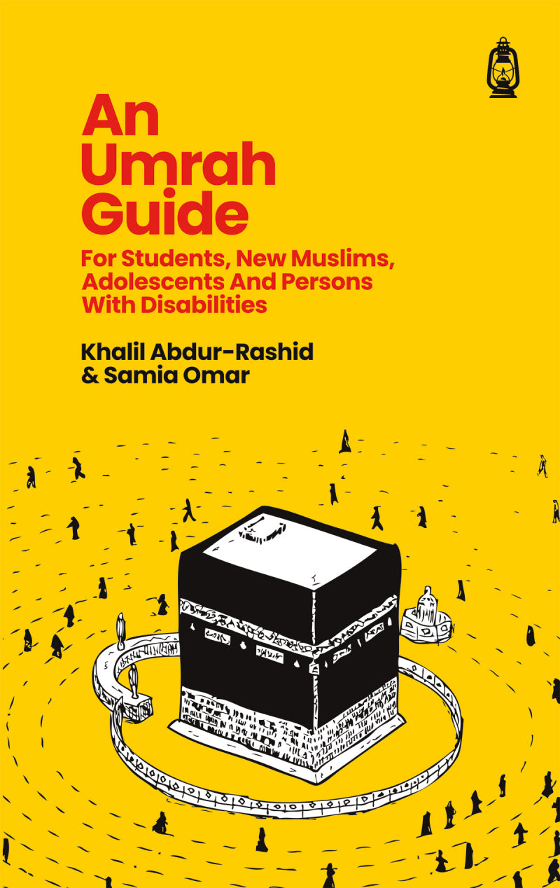 An Umrah Guide: For Students, New Muslims, Adolescents And Persons With Disabilities