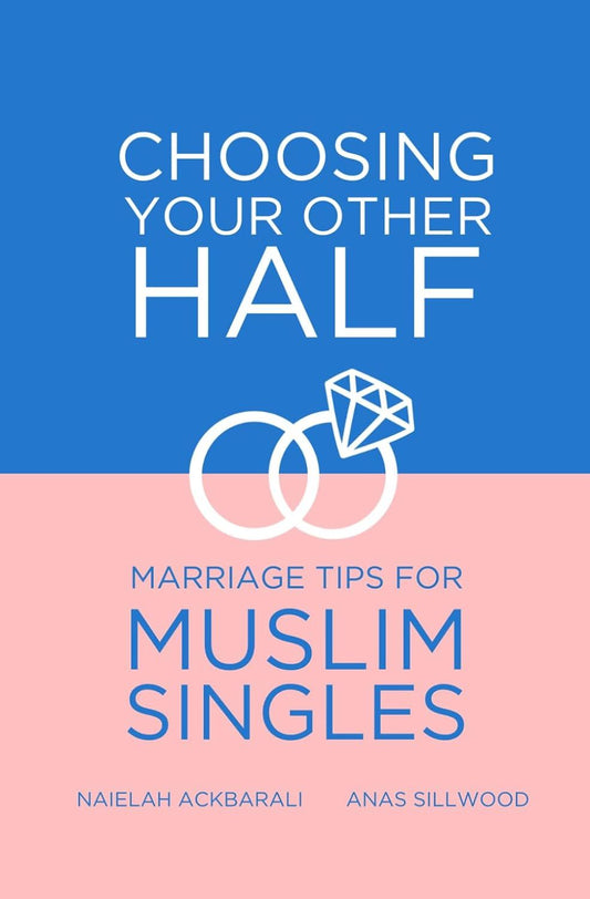 Choosing Your Other Half: Marriage Tips for Muslim Singles