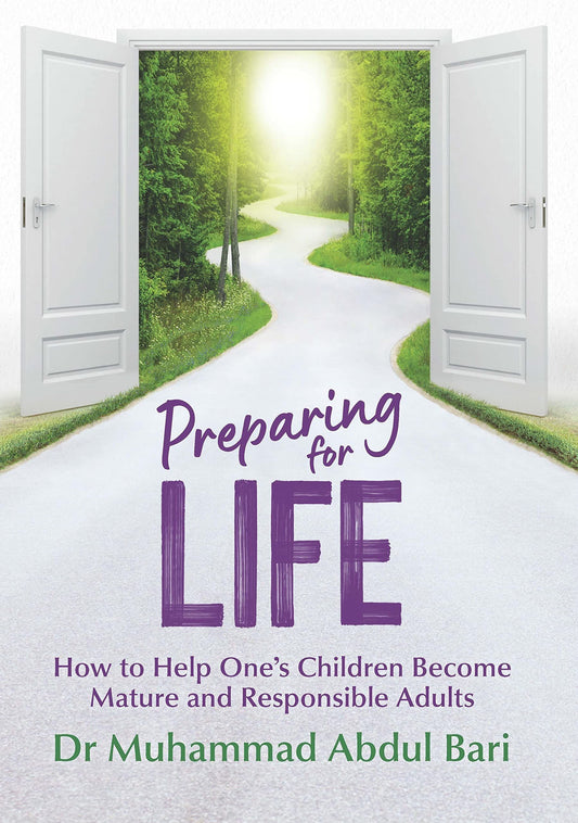 PREPARING FOR LIFE: HOW TO HELP ONE'S CHILDREN BECOME MATURE AND RESPONSIBLE ADULTS